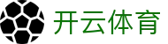 开云体育官网下载 - 官方App安装包、H5移动端及备用入口